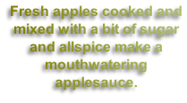 Fresh apples cooked and mixed with a bit of sugar and allspice make a mouthwatering applesauce.